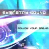 Symmetry Sound - Follow Your Dream - EP